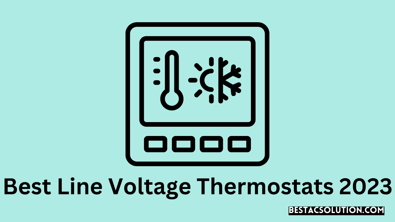 Best Line Voltage Thermostats 2023