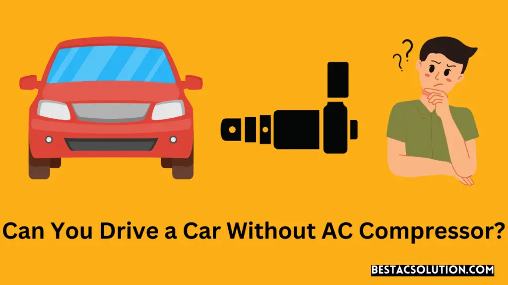 Can You Drive a Car Without AC Compressor?