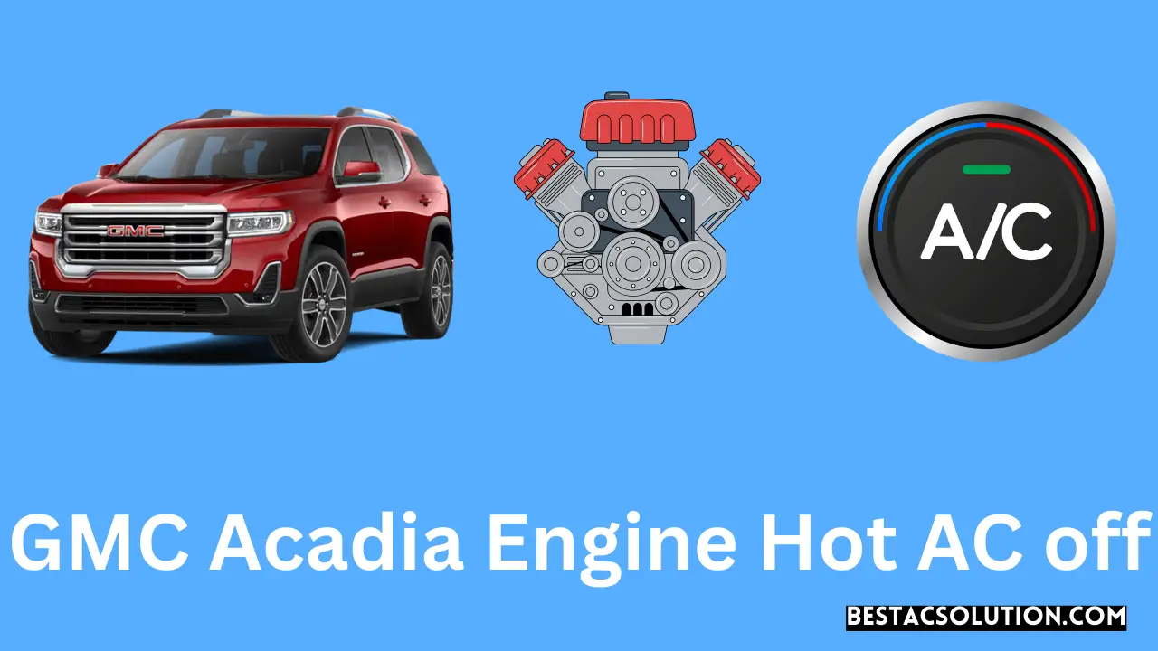 GMC Acadia Engine Hot AC off