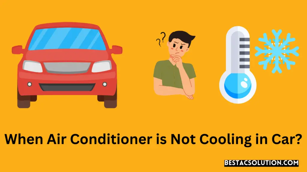 When Air Conditioner is Not Cooling in Car?