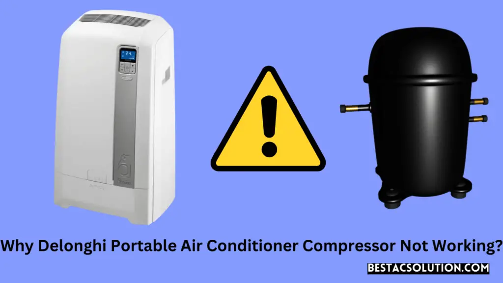 Why Delonghi Portable Air Conditioner Compressor Not Working?