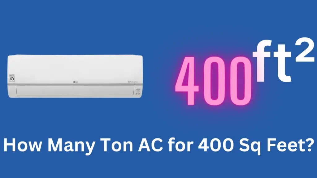 How Many Ton AC for 400 Sq Feet?